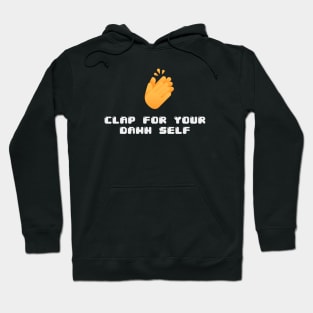 Clap for your dam self Hoodie